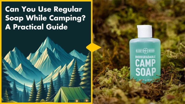 Can You Use Regular Soap While Camping A Practical Guide